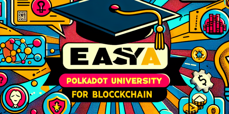 EasyA annonce l'EasyA x Polkadot University pour la blockchain