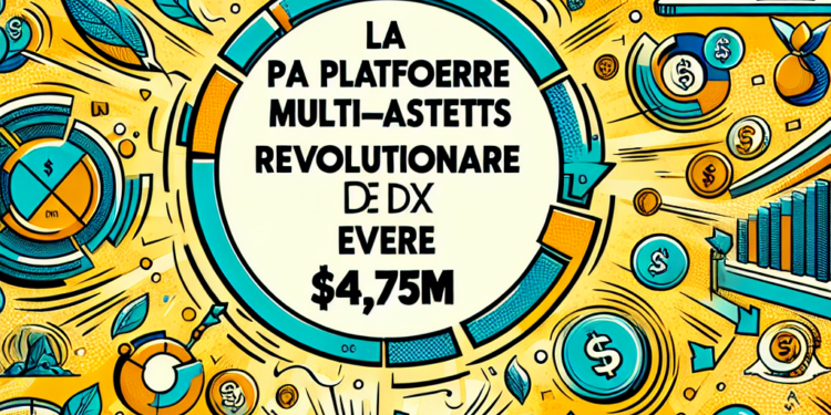 La plateforme multi-actifs révolutionnaire de DTX lève $4,75M